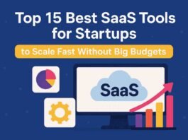 Top 15 Best SaaS Tools for Startups to Scale Fast Without Big Budgets